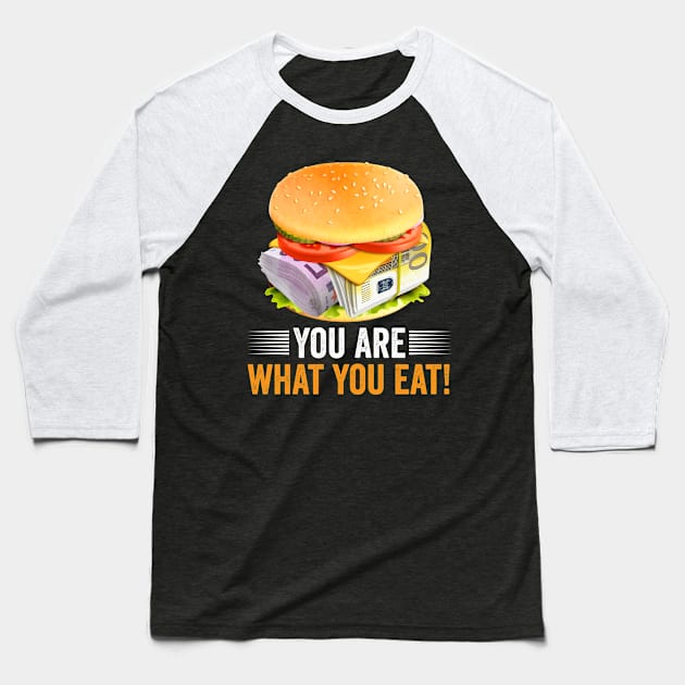 You are what you eat | Money Burger Rich Baseball T-Shirt by Denotation